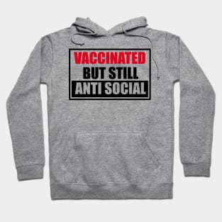 Vaccinated But Still Anti Social Hoodie
